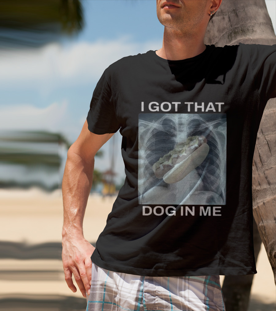 I Got That Dog In Me X-Ray Hot Dog Meme T-Shirt
