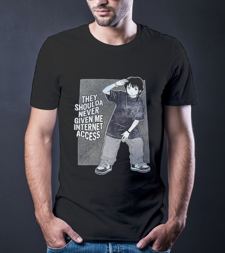 They Shoulda Never Given Me Internet Access Anime Style Youth Culture Expression T-Shirt