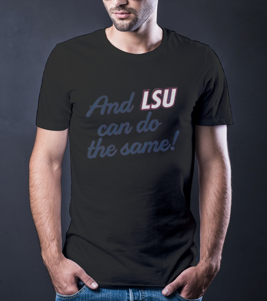 And LSU Can Do The Same Lane Kiffin Coach T-Shirt
