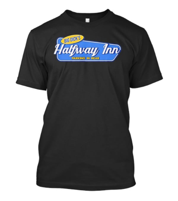 Big Dick's Halfway Inn Parking In Rear Retro Humor T-Shirt