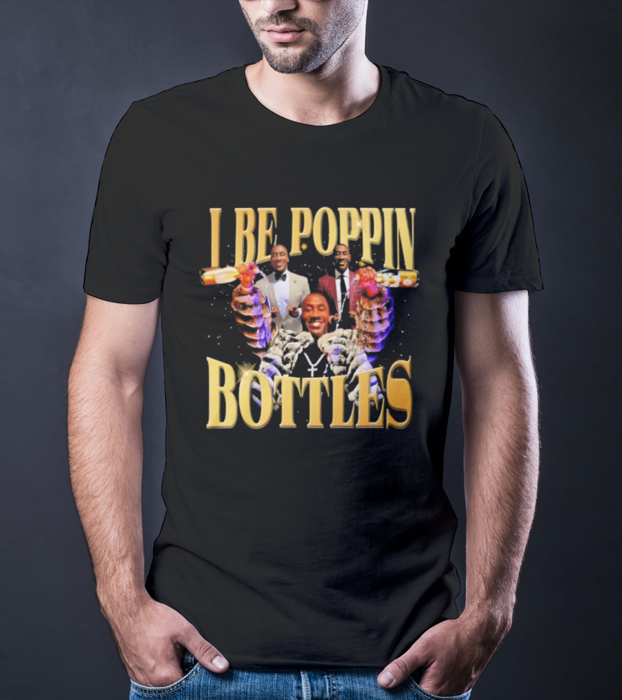 I Be Poppin Bottles Celebrities Celebration T-Shirt