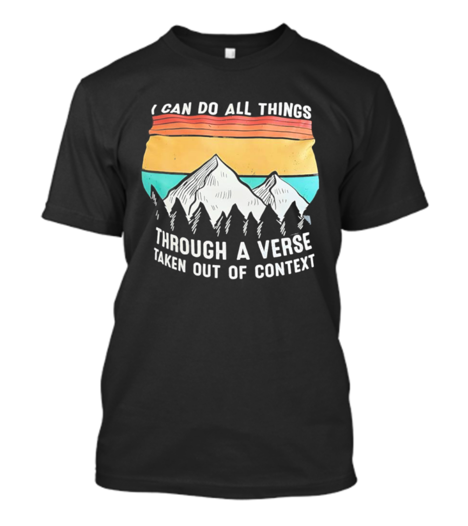 I Can Do All Things Through A Verse Taken Out Of Context Mountains Vintage Philippians T-Shirt