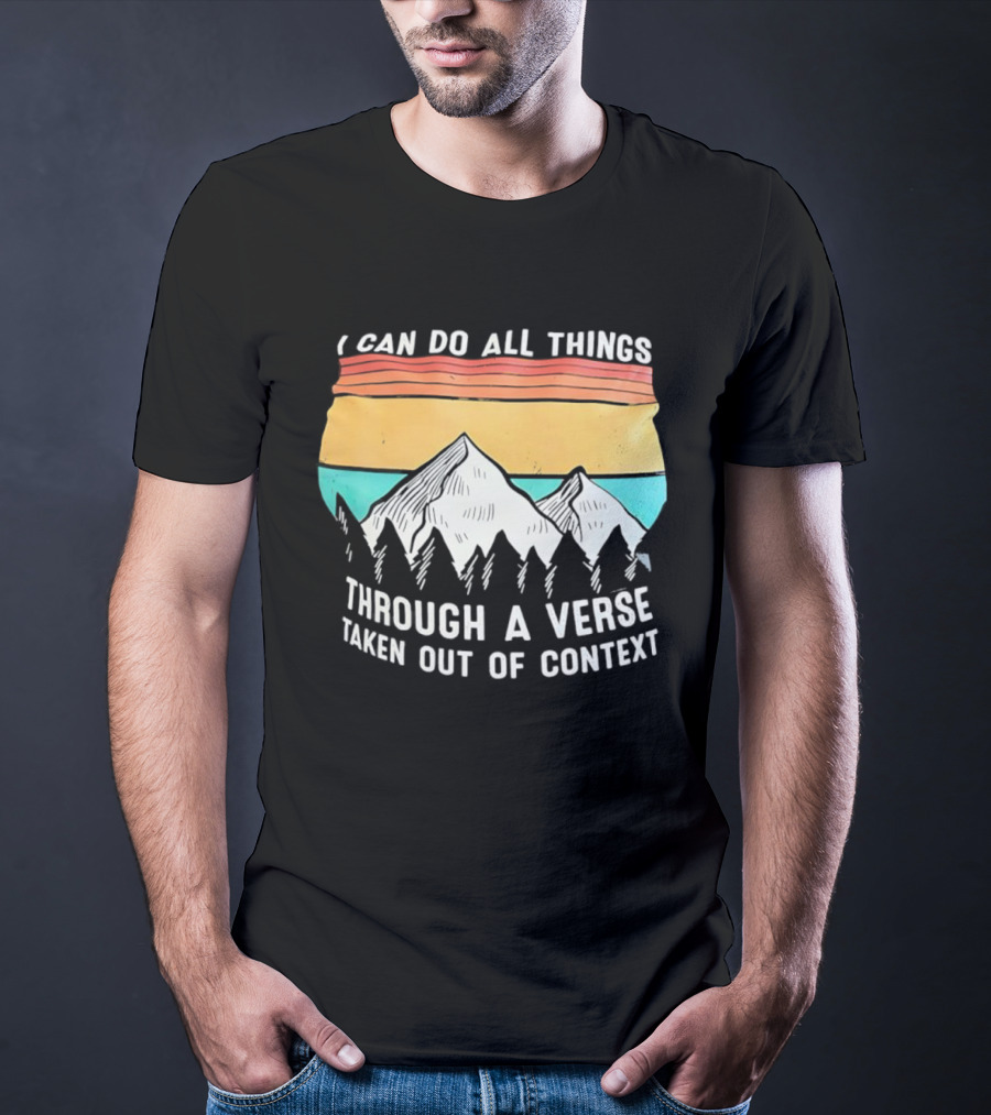 I Can Do All Things Through A Verse Taken Out Of Context Mountains Vintage Philippians T-Shirt