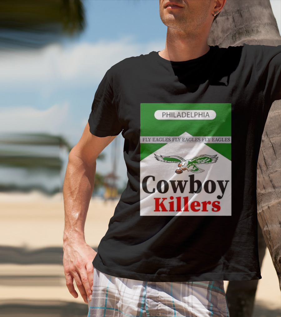 Philadelphia Eagles Fly Eagles Cowboy Killers Philadelphia T-Shirt