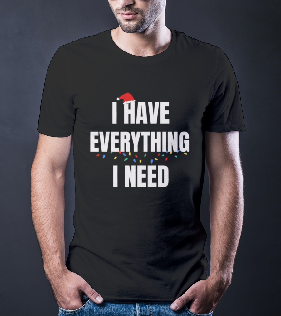 I Have Everything I Need Christmas Blocks Hat T-Shirt