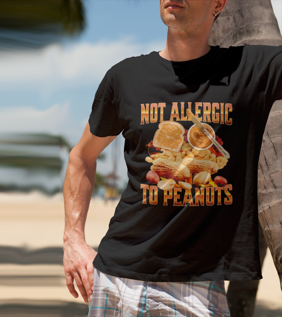 Not Allergic To Peanuts Funny Peanut Butter Lovers T-Shirt