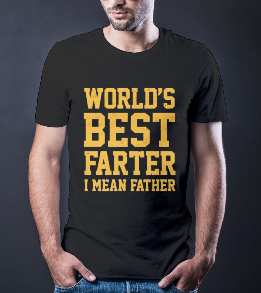World's Best Farter I Mean Father T-Shirt