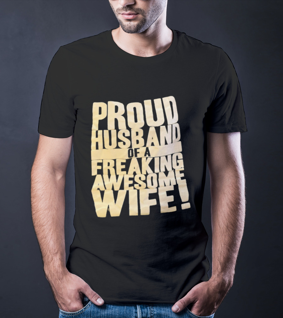 Proud Husband Of A Freaking Awesome Wife Celebration T-Shirt