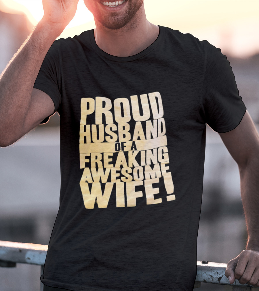Proud Husband Of A Freaking Awesome Wife Celebration T-Shirt