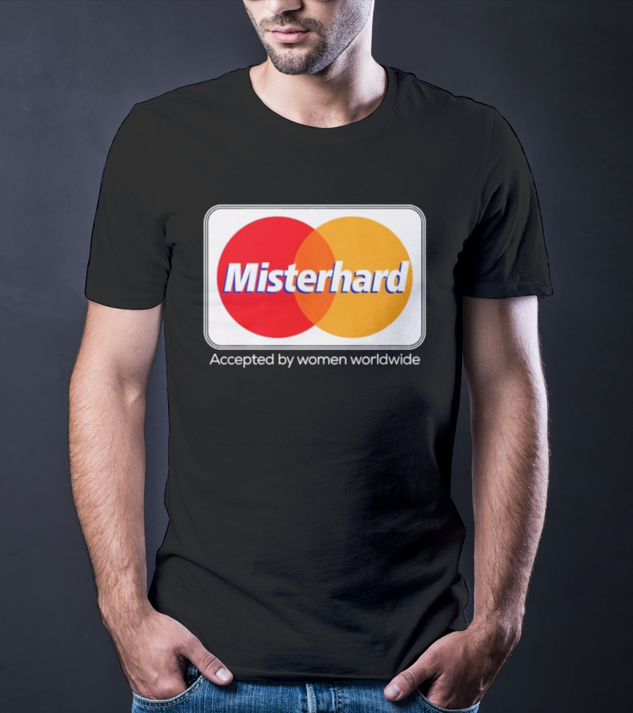 Misterhard Accepted By Women Worldwide Parody T-Shirt
