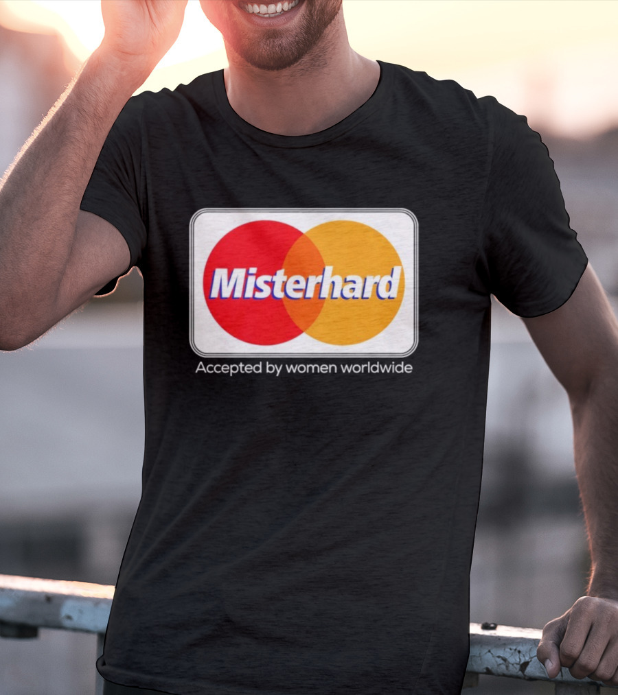 Misterhard Accepted By Women Worldwide Parody T-Shirt