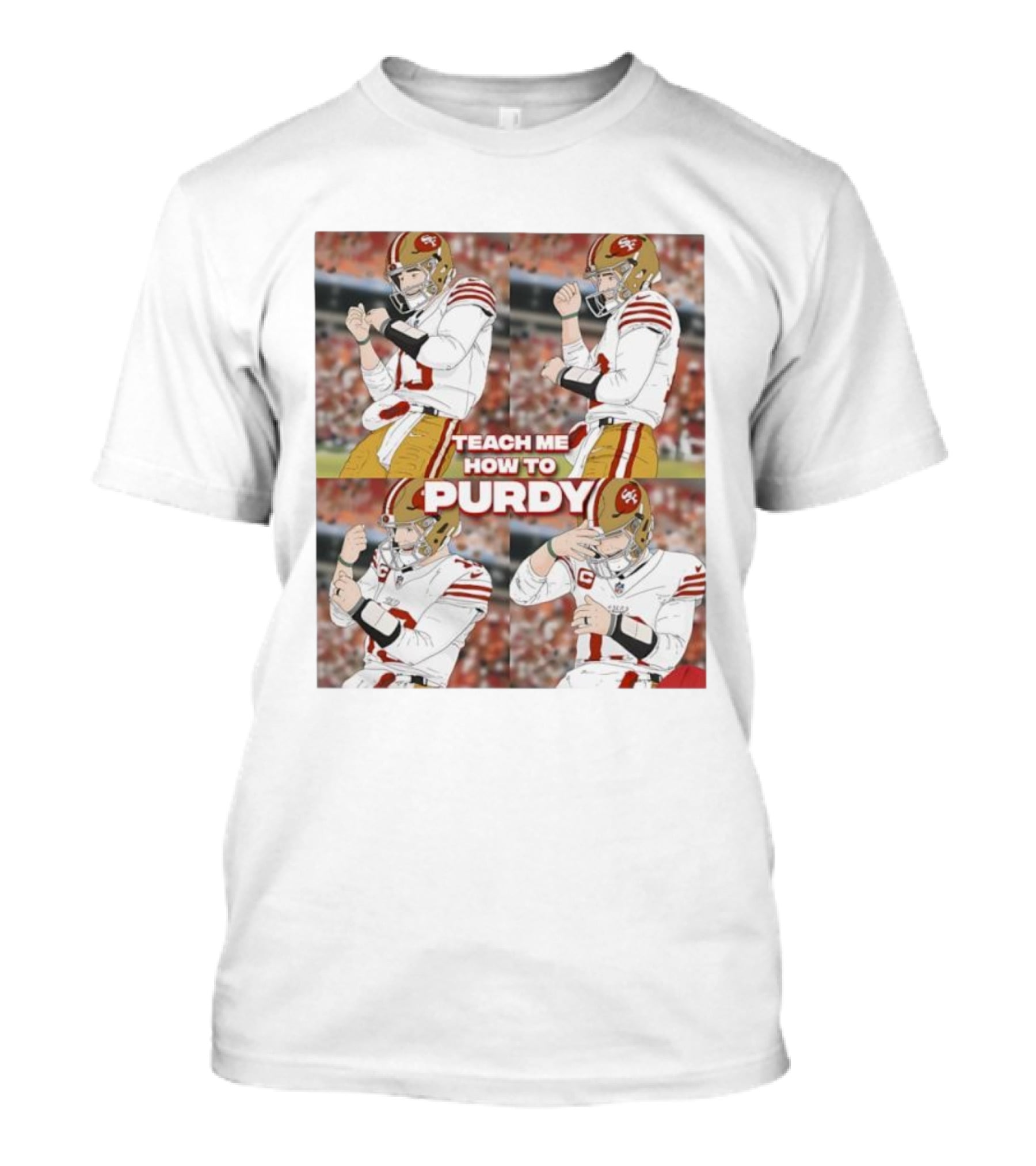 Brock Purdy San Francisco 49ers Teach Me How To Purdy Quarterback Celebration T-Shirt
