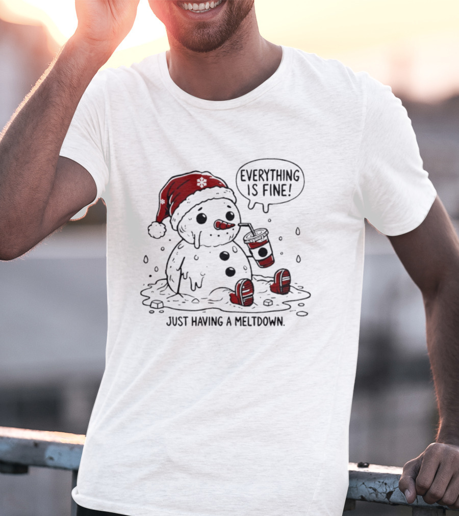 Everything Is Fine Just Having A Meltdown Snowman Santa Hat Sipping Drink T-Shirt