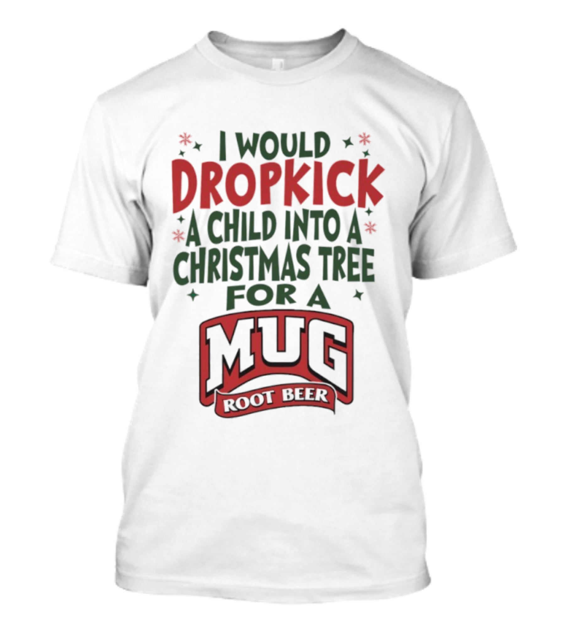 I Would Dropkick A Child Into A Christmas Tree For A Root Beer T-Shirt