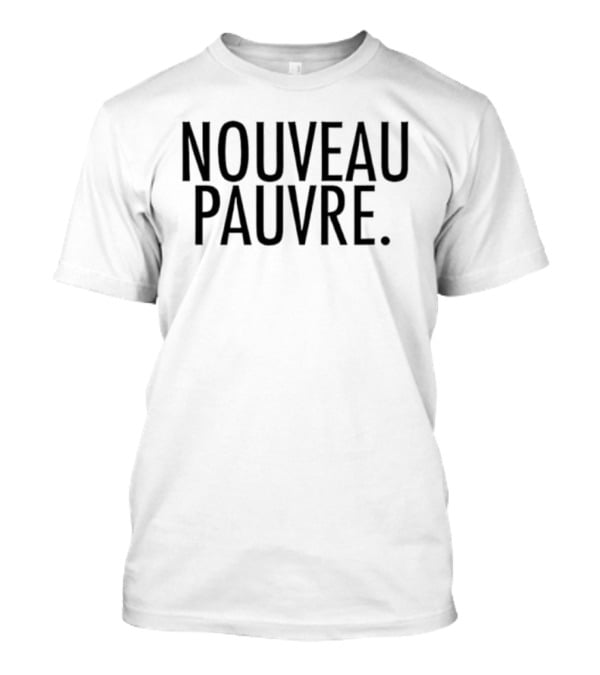 Nouveau Pauvre T-Shirt