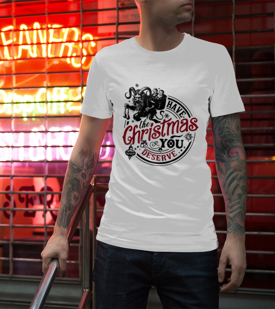 Krampus Christmas Have The Christmas You Deserve T-Shirt