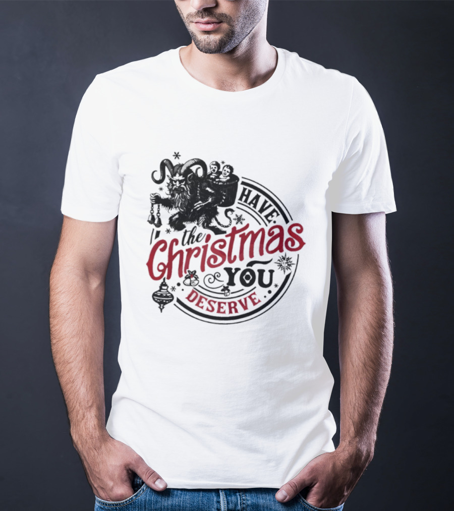 Krampus Christmas Have The Christmas You Deserve T-Shirt
