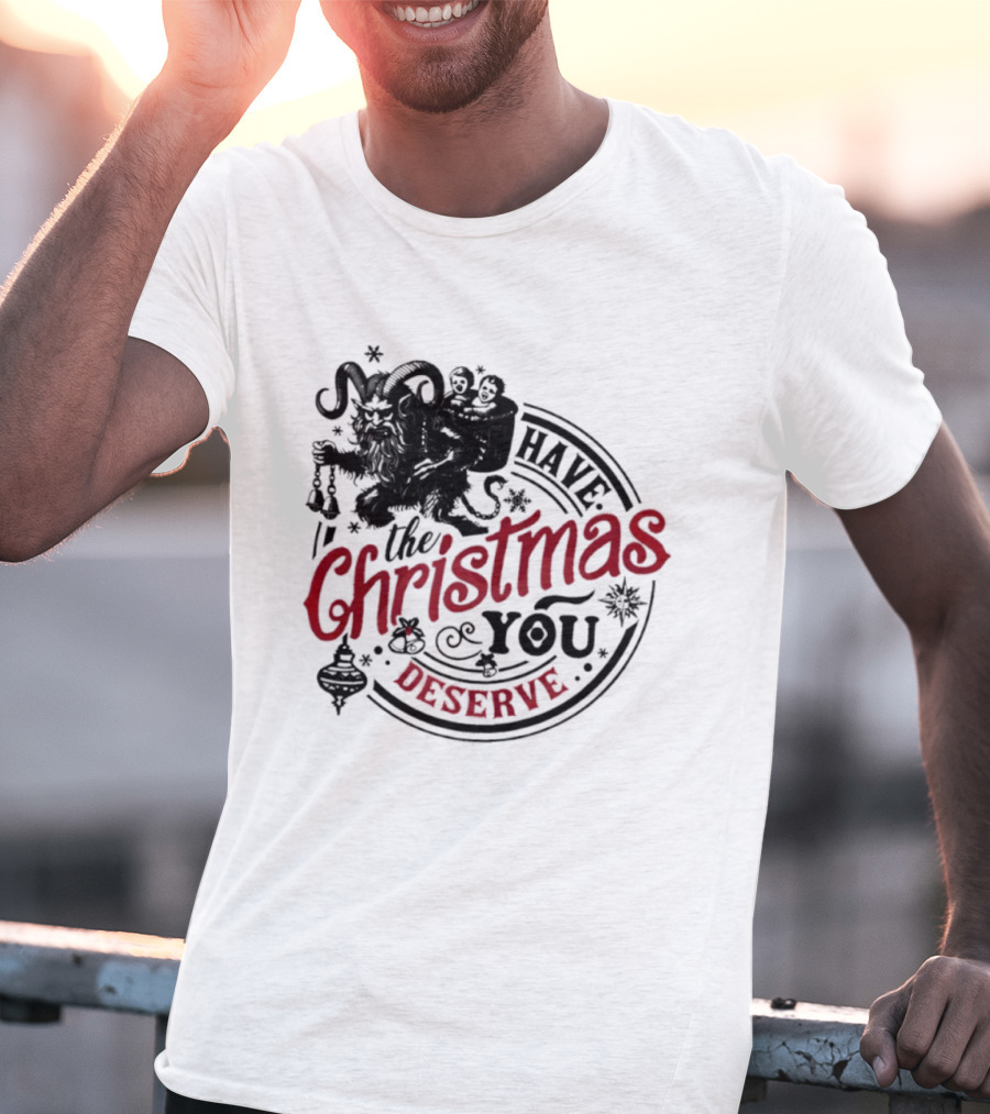 Krampus Christmas Have The Christmas You Deserve T-Shirt