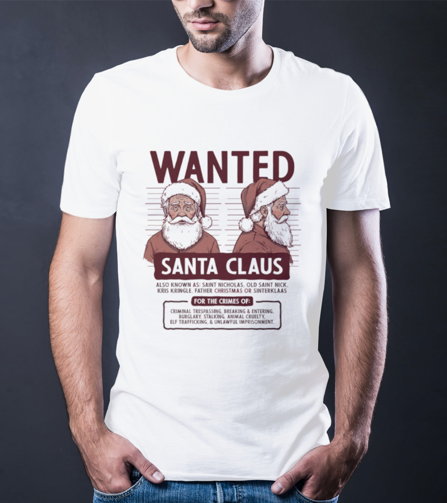 Wanted Santa Claus Saint Nicholas Old Saint Nick Kris Kringle Father Christmas Sinterklaas T-Shirt