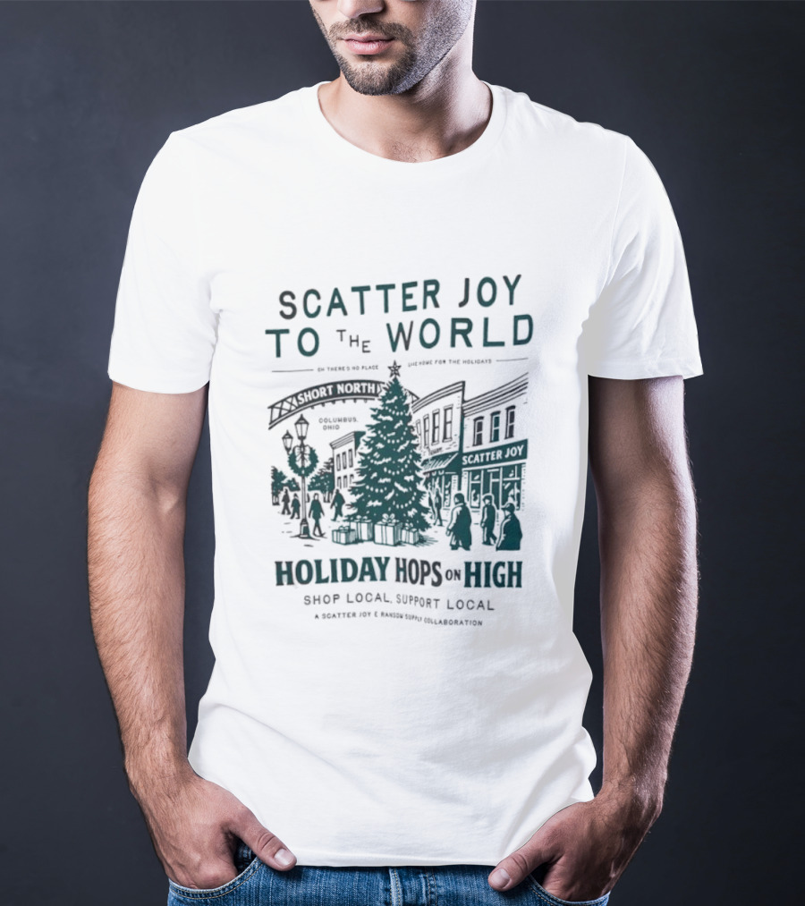 Scatter Joy To The World Holiday Hops On High Shop Local Support Local Short North Columbus Ohio T-Shirt