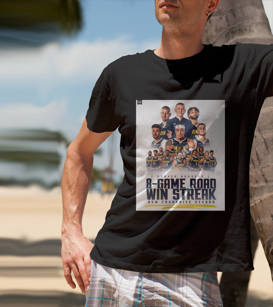 Denver Nuggets 8-Game Road Win Streak New Franchise Record T-Shirt