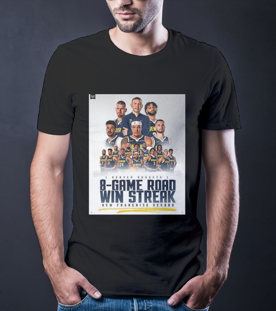 Denver Nuggets 8-Game Road Win Streak New Franchise Record T-Shirt