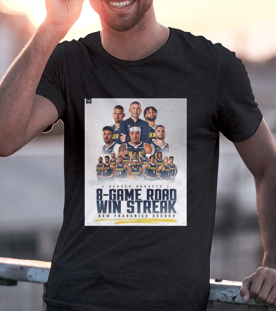 Denver Nuggets 8-Game Road Win Streak New Franchise Record T-Shirt