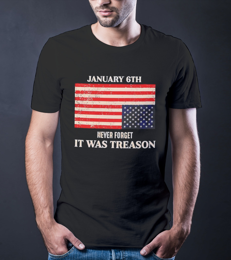 January 6th Never Forget It Was Treason American Flag T-Shirt