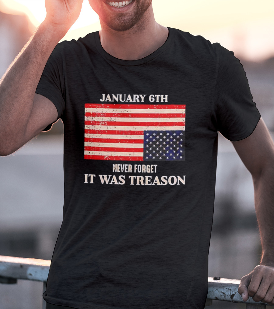 January 6th Never Forget It Was Treason American Flag T-Shirt