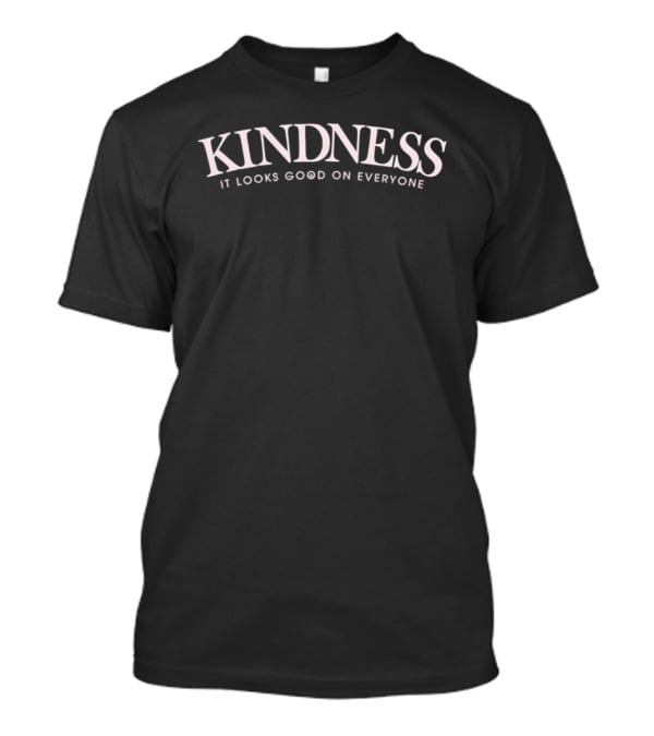 Kindness It Looks Good On Everyone Crewneck T-Shirt