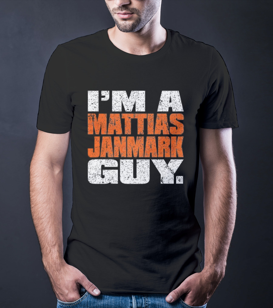 I'm A Mattias Janmark Guy Hockey Fan Apparel T-Shirt