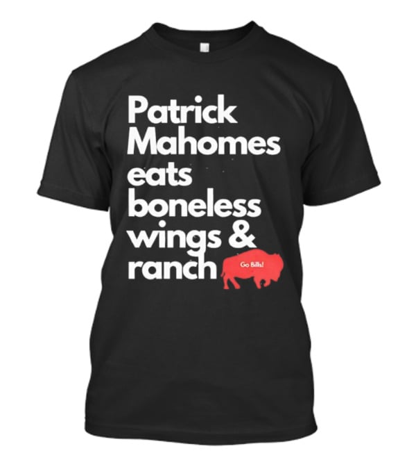 Patrick Mahomes Eats Boneless Wings And Ranch Go Bills Buffalo T-Shirt