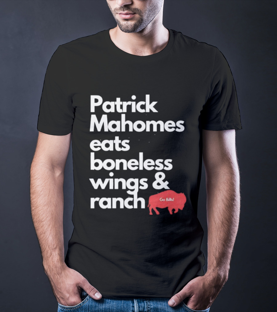 Patrick Mahomes Eats Boneless Wings And Ranch Go Bills Buffalo T-Shirt