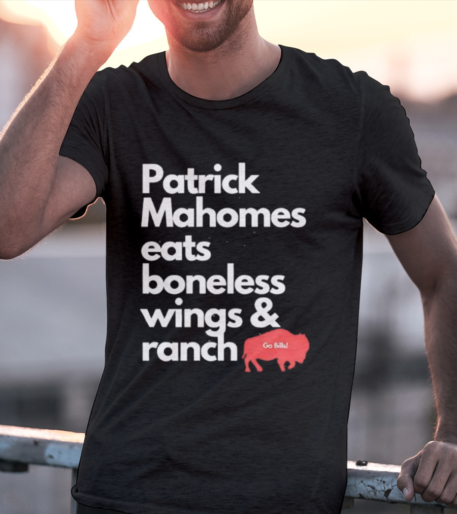 Patrick Mahomes Eats Boneless Wings And Ranch Go Bills Buffalo T-Shirt