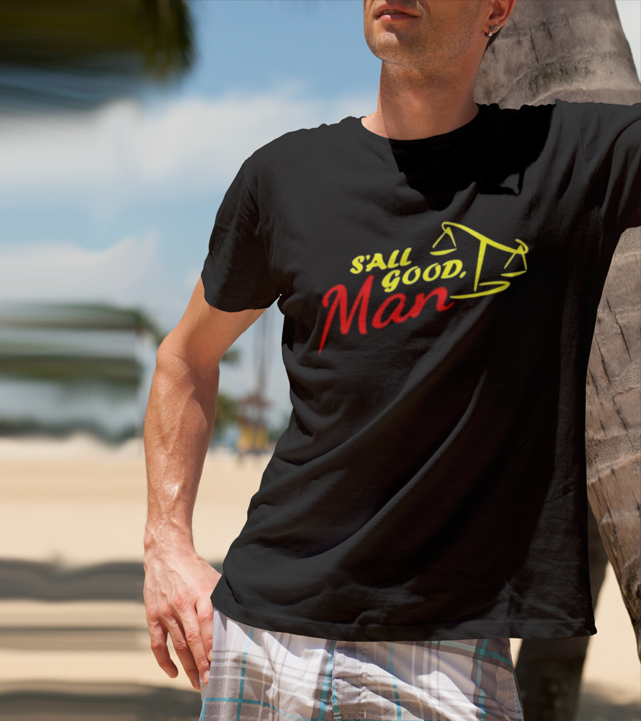 S'all Good Man Better Call Saul Scales Of Justice Design T-Shirt