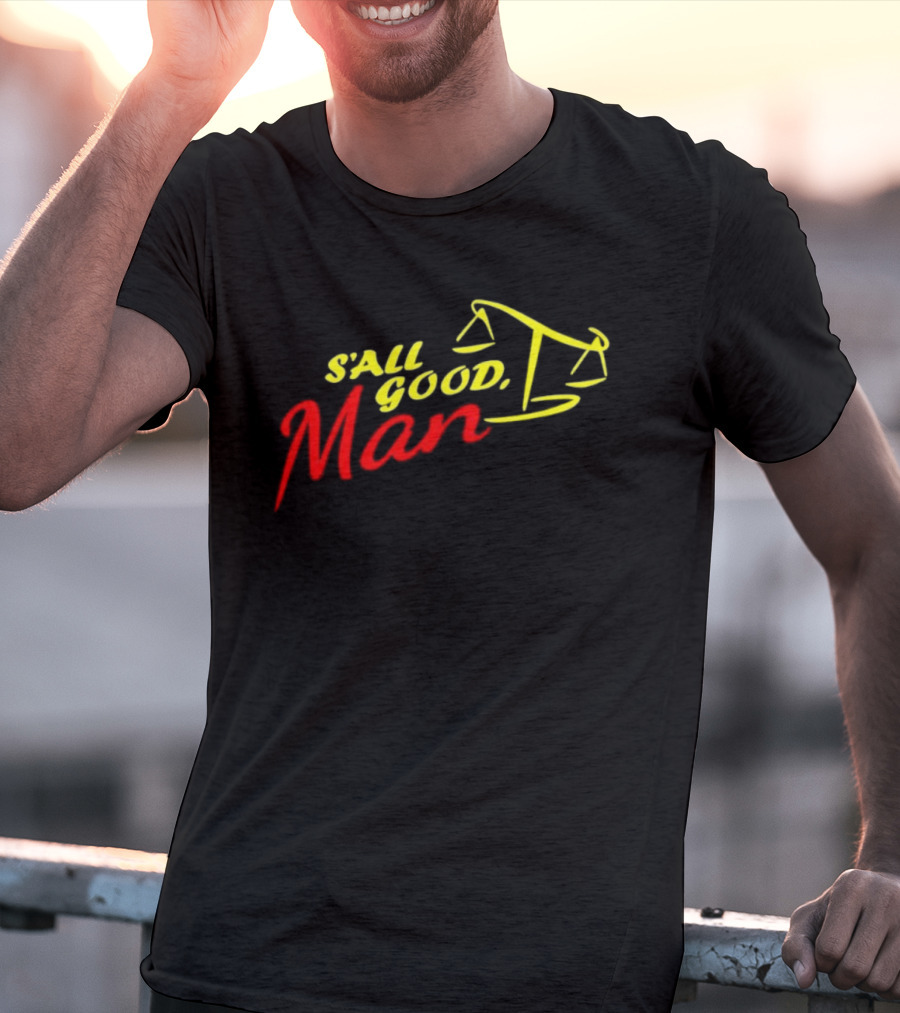 S'all Good Man Better Call Saul Scales Of Justice Design T-Shirt