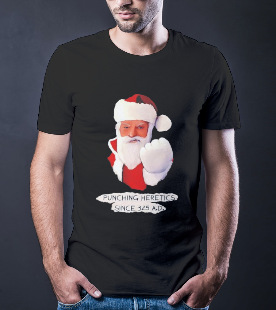 Punching Heretics Since 325 A.D. Santa Claus T-Shirt