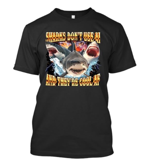 Sharks Don't Use AI And They're Cool AF Fierce Ocean Predator Scene T-Shirt