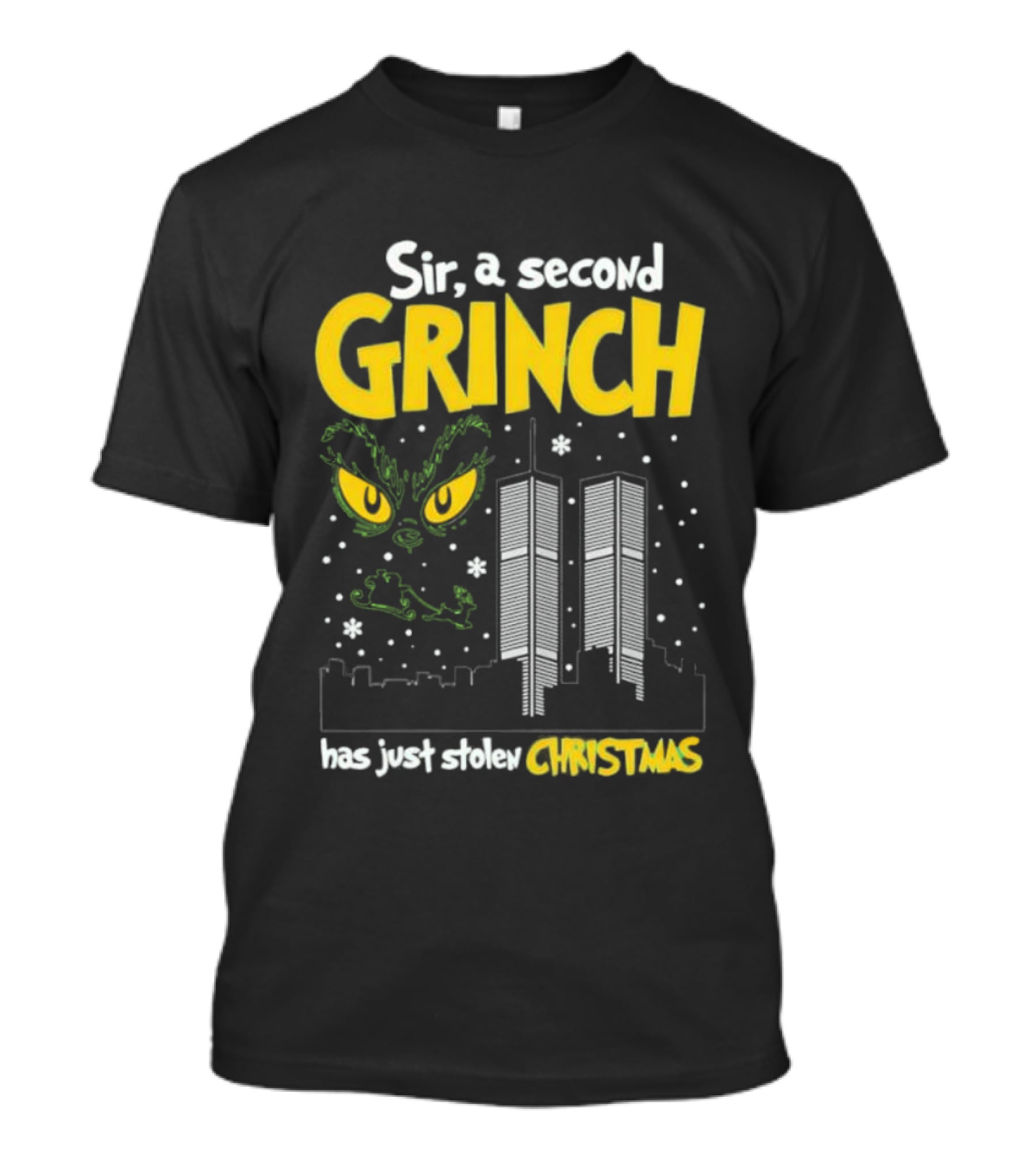 Sir A Second Character Has Just Stolen Christmas Grinch 9-11 Attacks T-Shirt