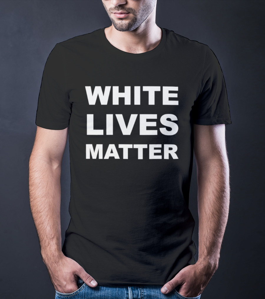White Lives Matter T-Shirt