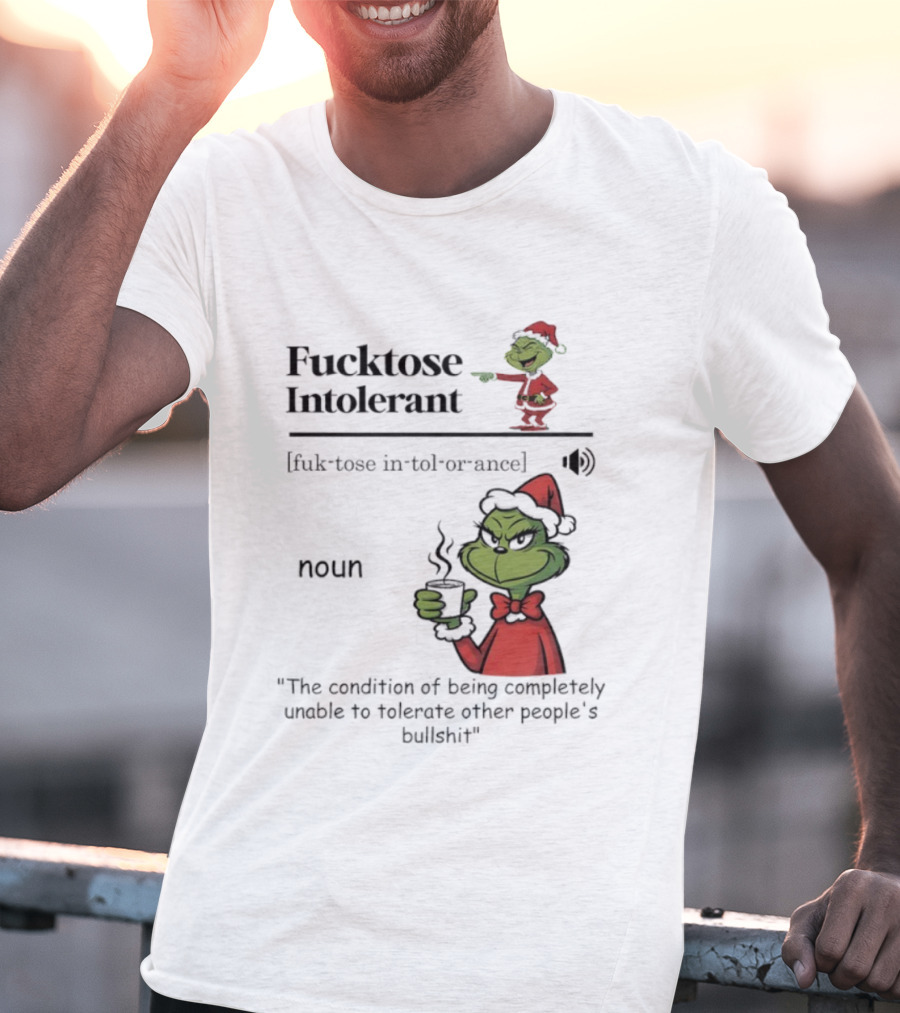 Grinch Christmas Fucktose Intolerant Definition Noun Statement T-Shirt