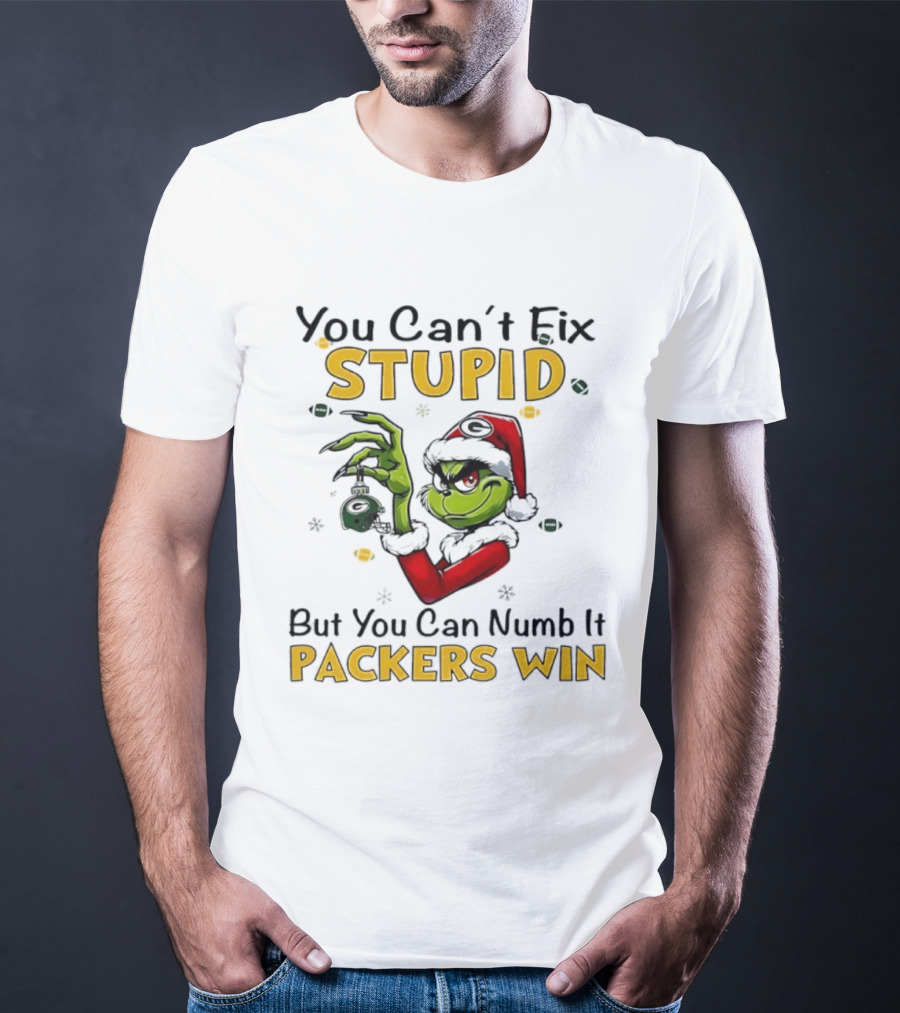 You Can't Fix Stupid But You Can Numb It Packers Win Grinch T-Shirt