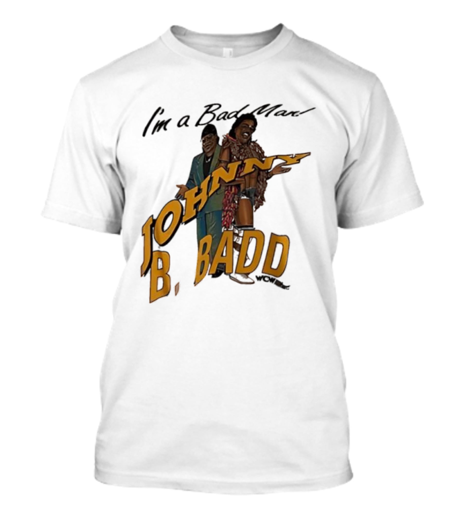 I'm A Bad Man Johnny B. Badd Retro Style T-Shirt