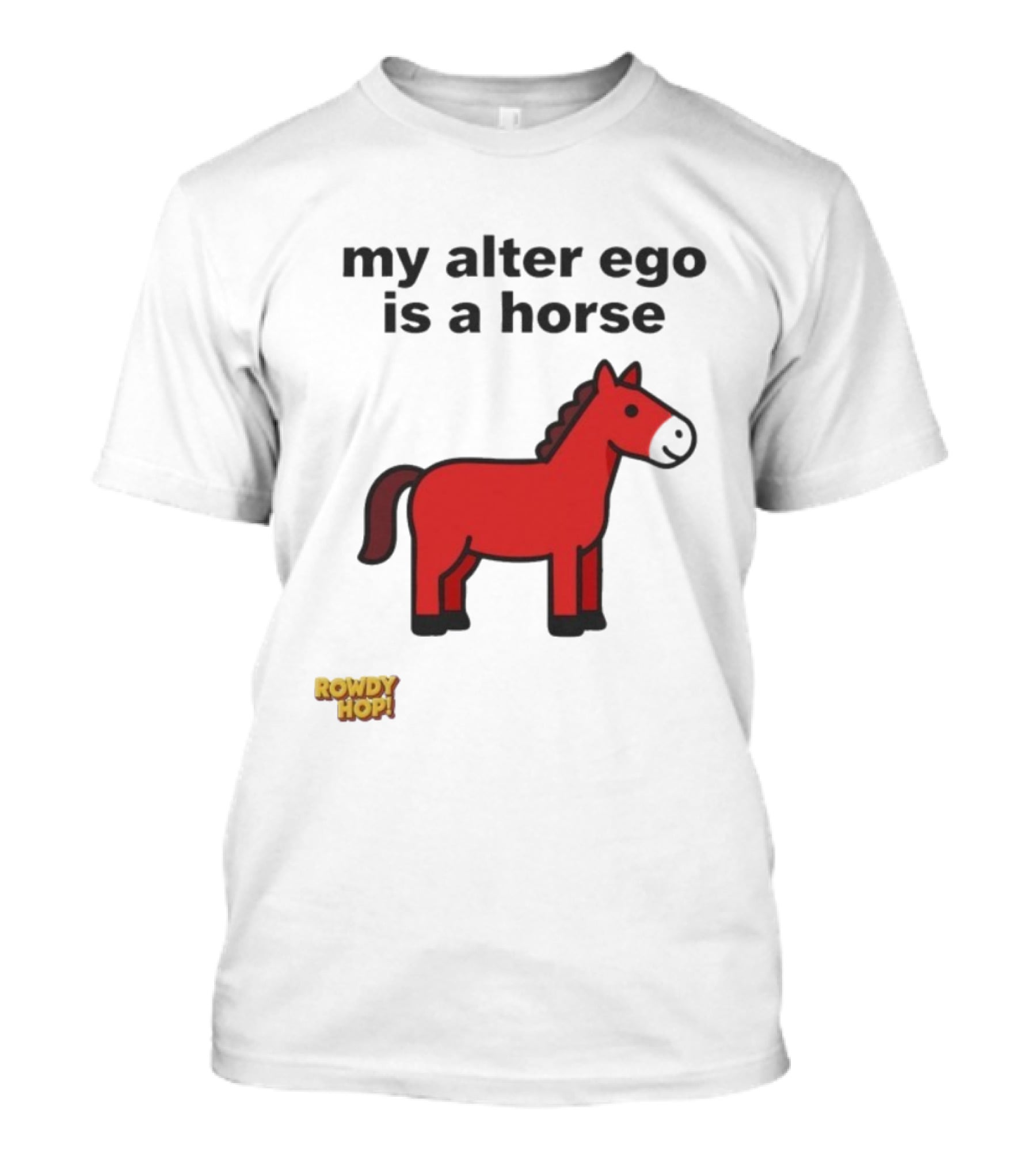 Rowdy Hop My Alter Ego Is A Horse My Alter Ego Is A Horse Red Horse T-Shirt