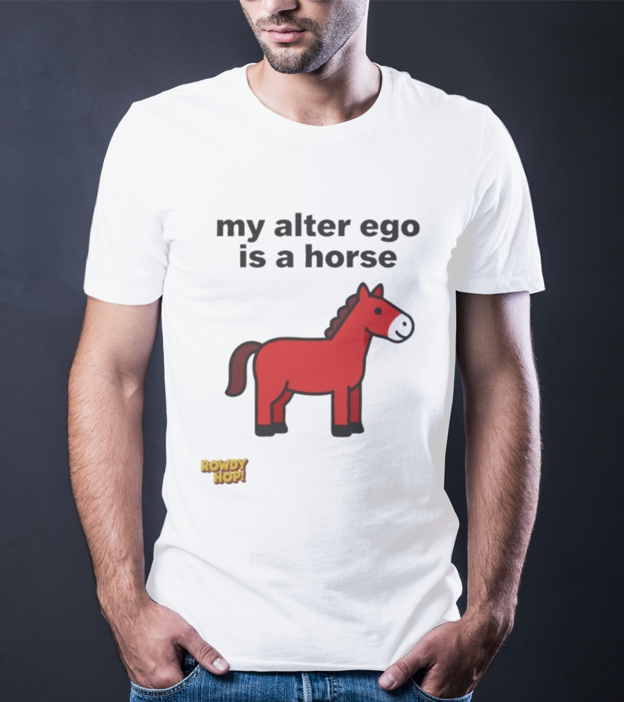Rowdy Hop My Alter Ego Is A Horse My Alter Ego Is A Horse Red Horse T-Shirt