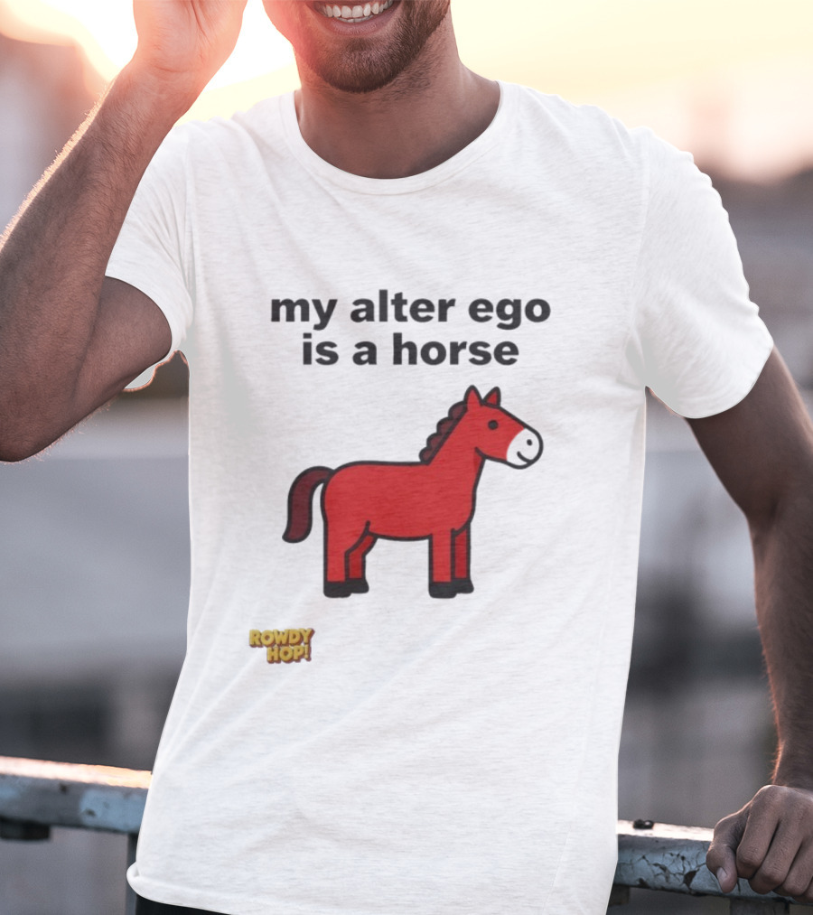 Rowdy Hop My Alter Ego Is A Horse My Alter Ego Is A Horse Red Horse T-Shirt