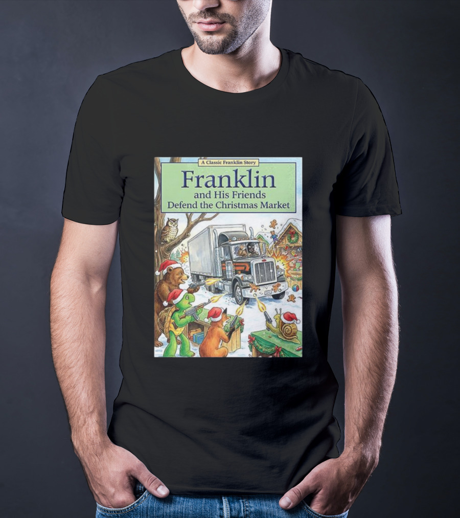 Franklin And His Friends Defend The Christmas Market A Classic Franklin Story T-Shirt