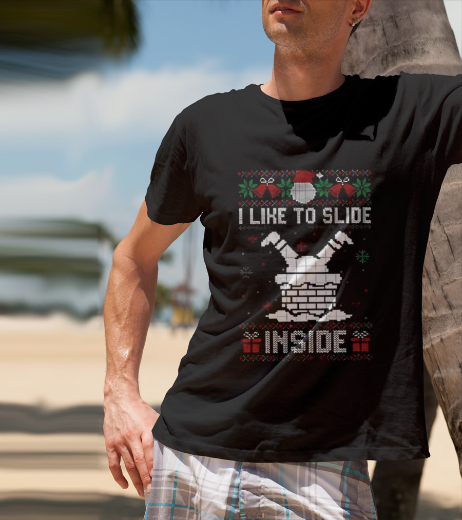 I Like To Slide Inside Ugly Christmas Holiday Sweater T-Shirt