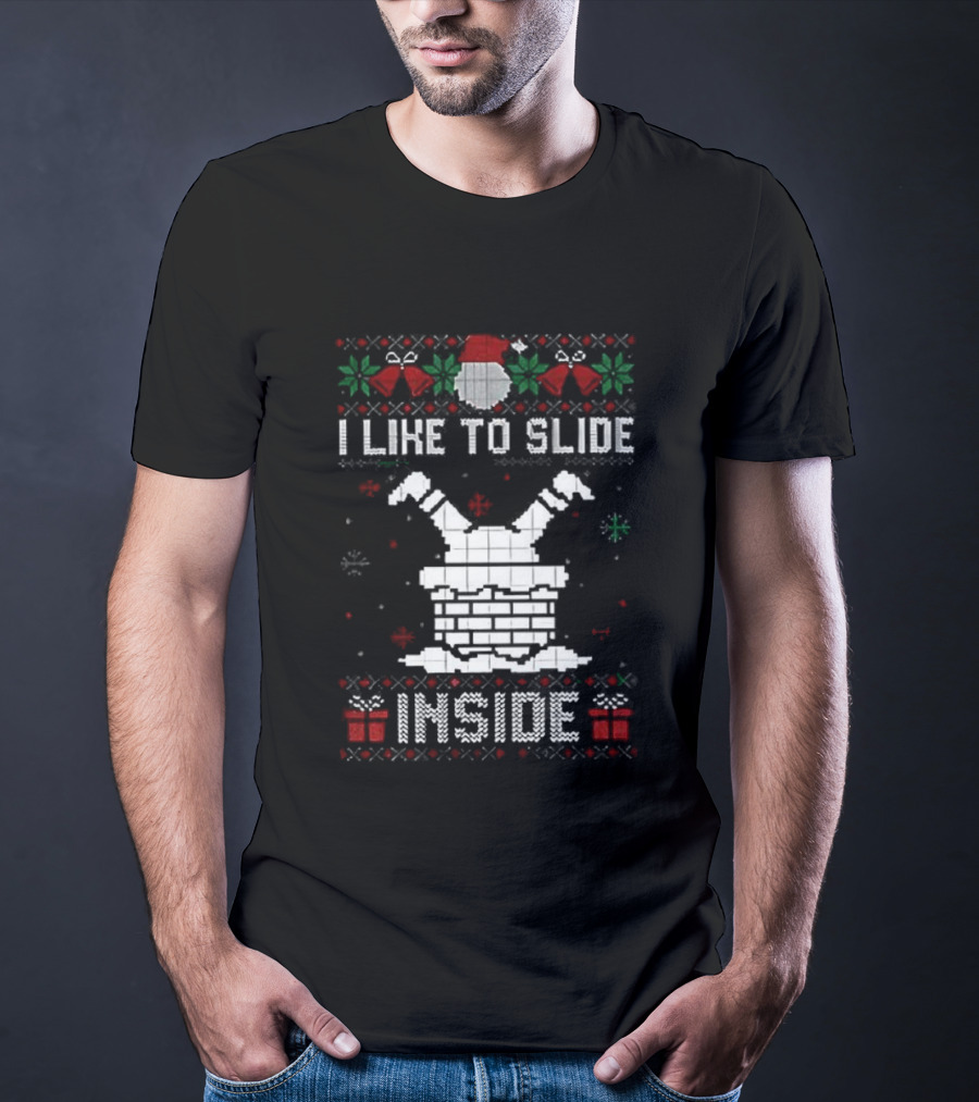 I Like To Slide Inside Ugly Christmas Holiday Sweater T-Shirt
