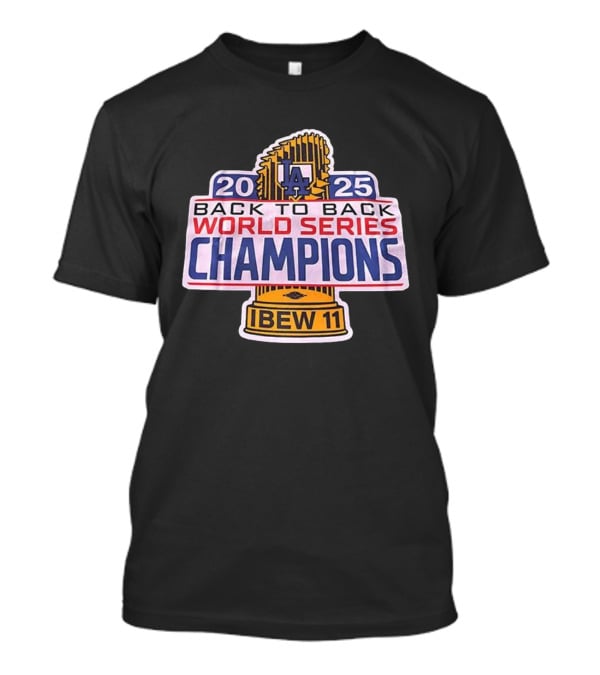 Los Angeles Dodgers 2025 Back To Back World Series Champions IBEW 11 T-Shirt